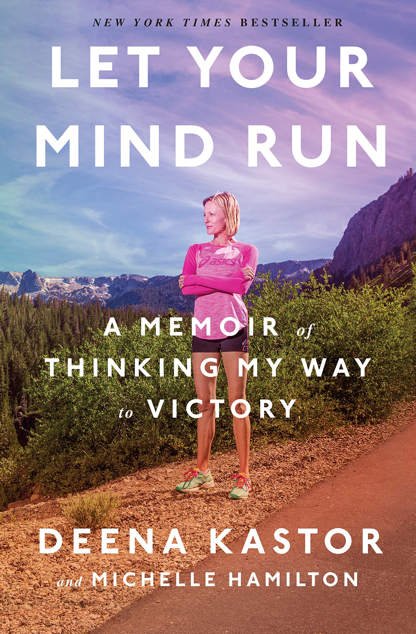 Let Your Mind Run: A Memoir of Thinking My Way to Victory Let Your Mind Run: A Memoir of Thinking My Way to Victory